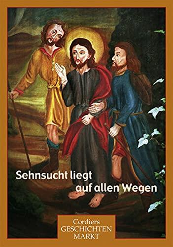 Sehnsucht liegt auf allen Wegen (Cordiers GeschichtenMarkt)