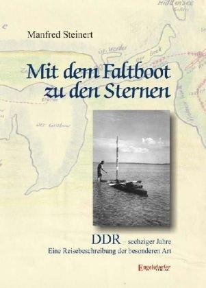 Mit dem Faltboot zu den Sternen: DDR - sechziger Jahre. Eine Reisebeschreibung der besonderen Art