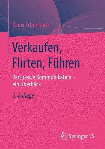 Verkaufen, Flirten, Führen: Persuasive Kommunikation - ein Überblick