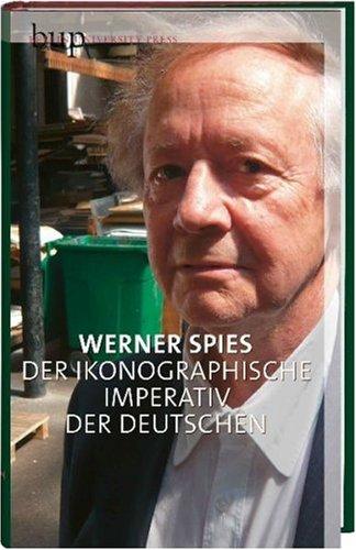 Der ikonografische Imperativ der Deutschen: Anselm Kiefer, Jörg Immendorf, Neo Rauch und die deutsche Kunst der Nachkriegszeit