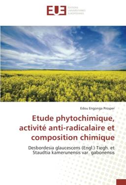 Etude phytochimique, activité anti-radicalaire et composition chimique : Desbordesia glaucescens (Engl.) Tiegh. et Staudtia kamerunensis var. gabonensis