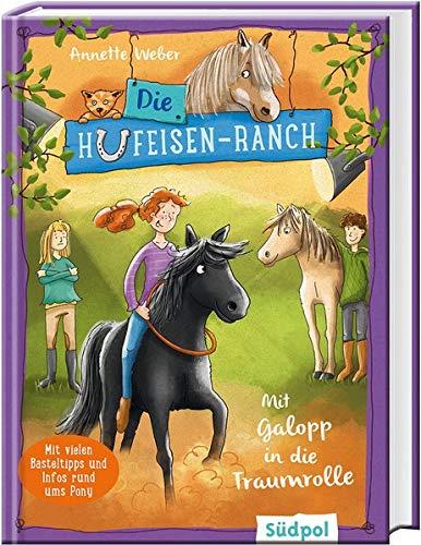 Die Hufeisen-Ranch - Mit Galopp in die Traumrolle: Ponygeschichte für Mädchen ab 8 Jahre über Natural Horsemanship