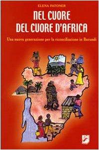 Nel cuore del cuore d'Africa. Una nuova generazione per la riconciliazione in Burundi