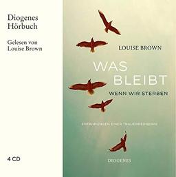 Was bleibt, wenn wir sterben: Erfahrungen einer Trauerrednerin (Diogenes Hörbuch)