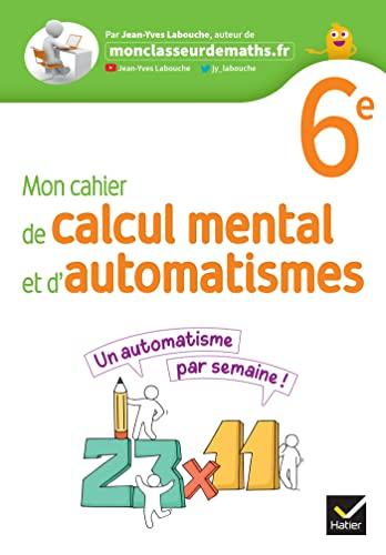 Mon cahier de calcul mental et d'automatismes 6e