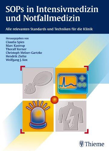 SOPs in Intensivmedizin und Notfallmedizin: Alle relevanten Standards und Techniken für die Klinik