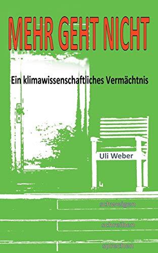 Mehr geht nicht: Ein klimawissenschaftliches Vermächtnis