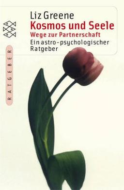 Kosmos und Seele. Wege zur Partnerschaft. Ein astro-psychologischer Ratgeber.