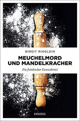 Meuchelmord und Mandelkracher: Ein fränkischer Genusskrimi (Dora Dotterweich)