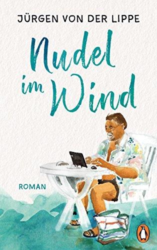 Nudel im Wind: Roman