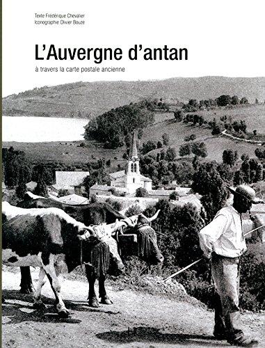 L'Auvergne d'antan : l'Auvergne à travers la carte postale ancienne : collection Olivier Bouze