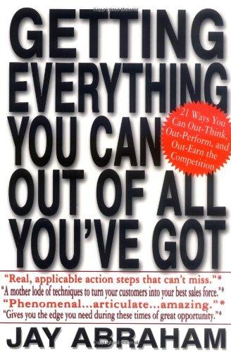 Getting Everything You Can Out of All You've Got: 21 Ways You Can Out-Think, Out-Perform, and Out-Earn the Competition