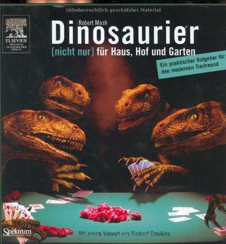 Dinosaurier [nicht nur] für Haus, Hof und Garten: Ein praktischer Ratgeber für den modernen Tierfreund. Mit einem Vorwort von Richard Dawkins