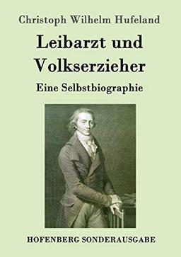 Leibarzt und Volkserzieher: Eine Selbstbiographie