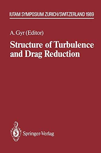 Structure of Turbulence and Drag Reduction: IUTAM Symposium Zurich, Switzerland July 25–28, 1989 (IUTAM Symposia)