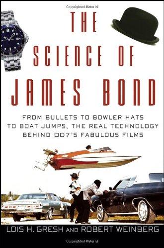 The Science of James Bond: From Bullets to Bowler Hats to Boat Jumps, the Real Technology Behind 007's Fabulous Films