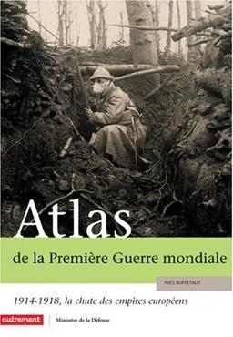 Atlas de la Première Guerre mondiale : 1914-1918, la chute des empires européens