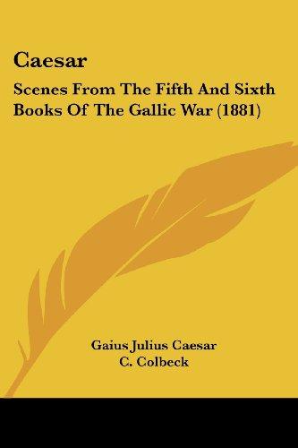 Caesar: Scenes From The Fifth And Sixth Books Of The Gallic War (1881)