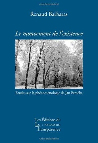 Le mouvement de l'existence : études sur la phénoménologie de Jan Patocka