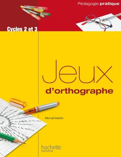 Jeux d'orthographe : cycles 2 et 3