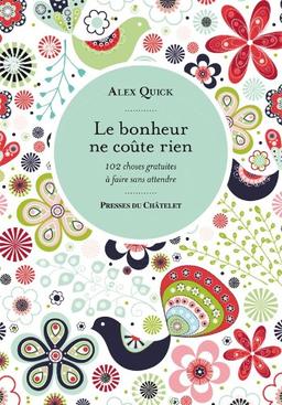 Le bonheur ne coûte rien : 102 choses gratuites à faire sans attendre