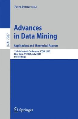 Advances in Data Mining: Applications and Theoretical Aspects (Lecture Notes in Computer Science)