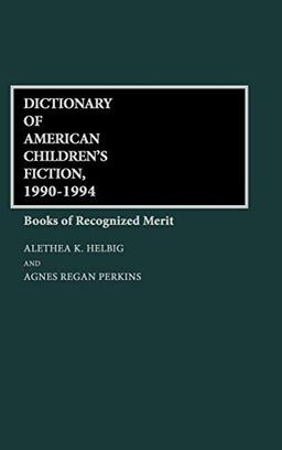 Dictionary of American Children's Fiction, 1990-1994: Books of Recognized Merit