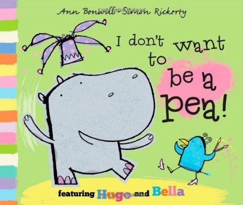 I Don't Want to Be a Pea! (Hugo & Bella)