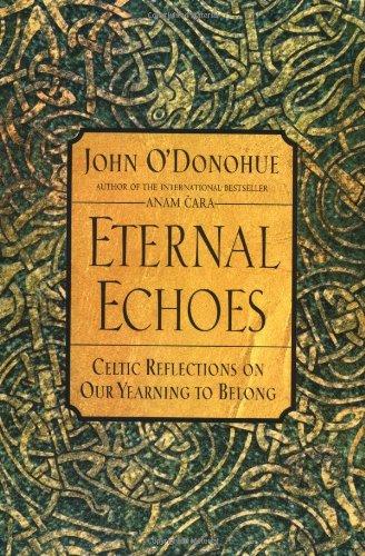 Eternal Echoes: Celtic Reflections on Our Yearning to Belong