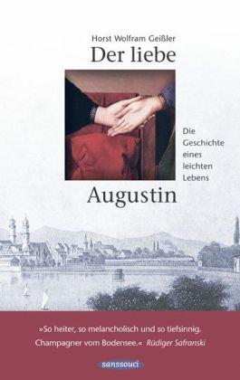 Der liebe Augustin: Die Geschichte eines leichten Lebens. Roman