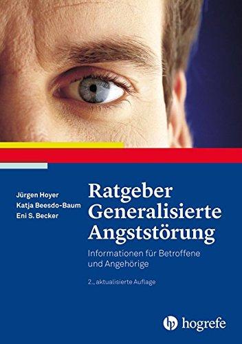 Ratgeber Generalisierte Angststörung: Informationen für Betroffene und Angehörige (Ratgeber zur Reihe Fortschritte der Psychotherapie)