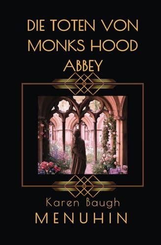 Die Toten von Monks Hood Abbey: Historischer Kriminalroman (Buch 5 der Heathcliff Lennox Reihe)