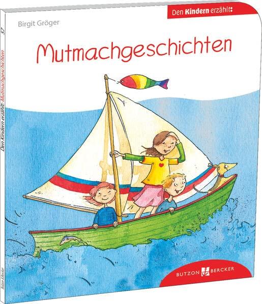 Mutmachgeschichten den Kindern erzählt: Den Kindern erklärt/erzählt 57 (... den Kindern erzählt/erklärt)