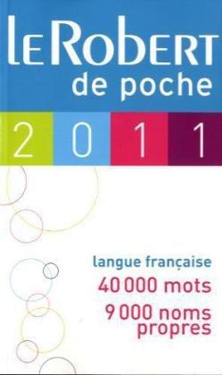 Le Robert de poche 2011 : langue française, 40.000 mots, 9.000 noms propres