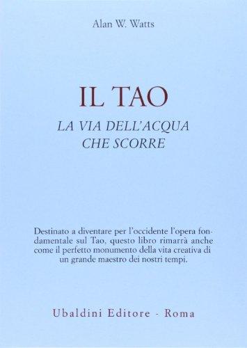 Il tao. La via dell'acqua che scorre