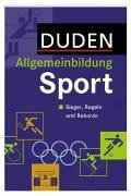 Duden. Allgemeinbildung Sport. Sieger, Regeln und Rekorde