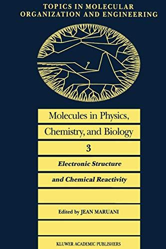 Molecules in Physics, Chemistry, and Biology 3: Electronic Structure and Chemical Reactivity (Topics in Molecular Organization and Engineering, 3, Band 3)