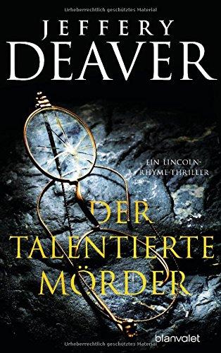 Der talentierte Mörder: Ein Lincoln-Rhyme-Thriller