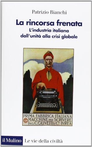 La rincorsa frenata. L'industria italiana dall'unità alla crisi globale