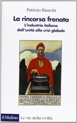 La rincorsa frenata. L'industria italiana dall'unità alla crisi globale