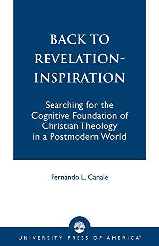 Back to Revelation-Inspiration: Searching for the Cognitive Foundation of Christian Theology in a Postmodern World