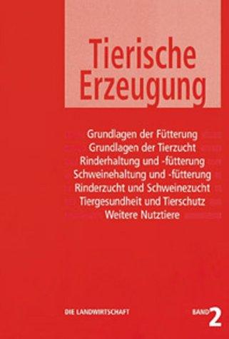 Die Landwirtschaft, 6 Bde., Bd.2, Tierische Erzeugung