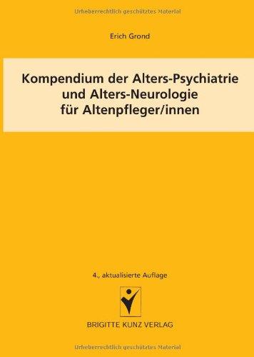 Kompendium der Alters-Psychiatrie und Alters-Neurologie für Altenpfleger/innen