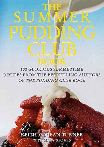 The Summer Pudding Club Book: 100 Glorious Summertime Recipes