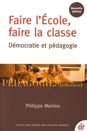 Faire l'école, faire la classe : démocratie et pédagogie