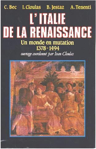 L'Italie de la Renaissance: Un monde en mutation, 1378-1494