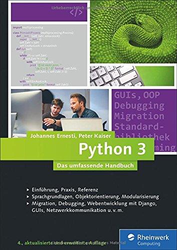 Python 3: Das umfassende Handbuch: Sprachgrundlagen, Objektorientierung, Modularisierung