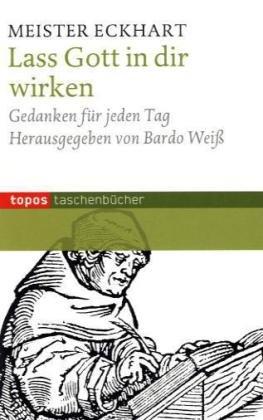 Lass Gott in dir wirken: Gedanken für jeden Tag