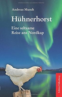 Hühnerhorst: Eine seltsame Reise ans Nordkap