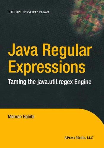 Java Regular Expressions: Taming the java.util.regex Engine (Expert's Voice)